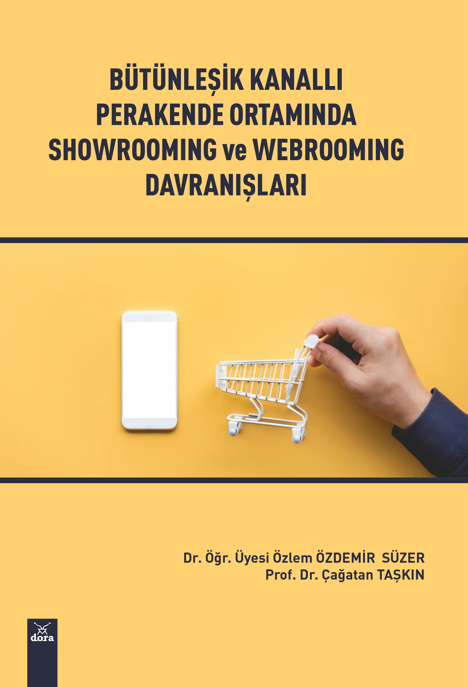 BÜTÜNLEŞİK KANALLI PERAKENDE ORTAMINDA SHOWROOMING ve WEBROOMING DAVRANIŞLARI | 399 | Dora Yayıncılık